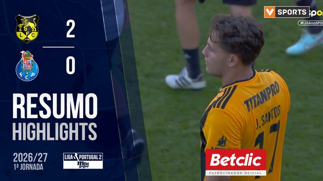 Resumo: L. Lourosa FC 2-0 FC Porto B