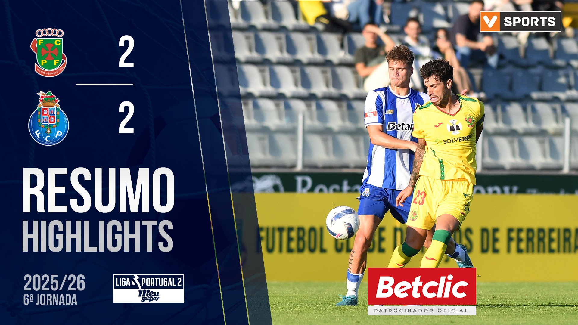 Liga Meu Super (6ª Jornada): Resumo P. Ferreira 2-2 FC Porto B