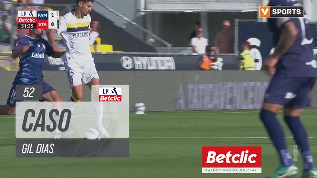 Famalicão, Caso, Gil Dias aos 52'