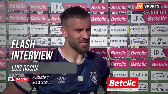 Famalicão x Santa Clara: Luís Rocha