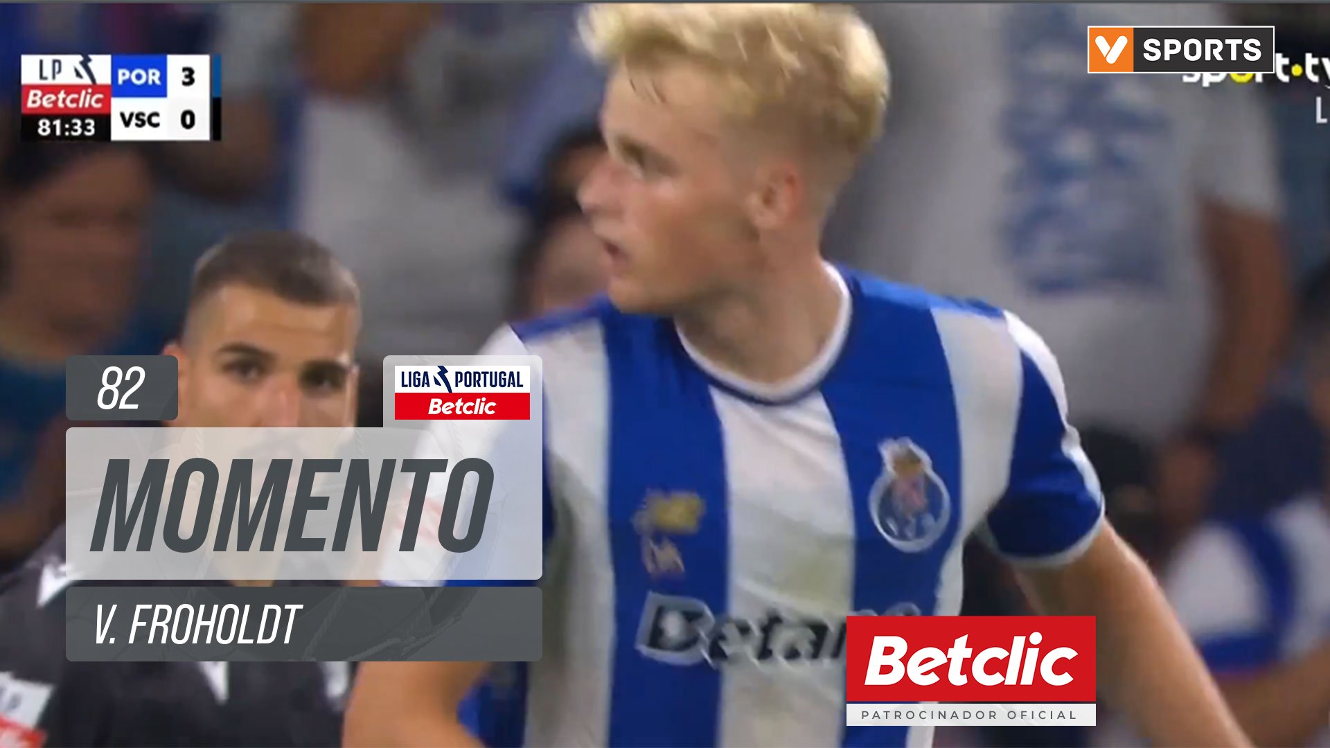 FC Porto, Jogada, V. Froholdt aos 82'