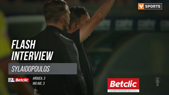 I Liga (#3) | Arouca 3-3 Rio Ave: Flash Interview Sylaidopoulos