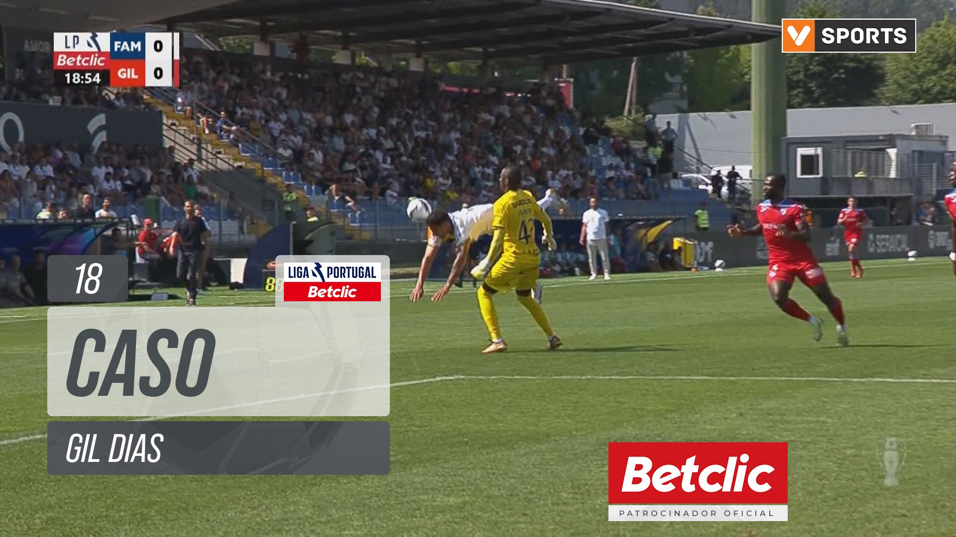 Famalicão, Caso, Gil Dias aos 18'