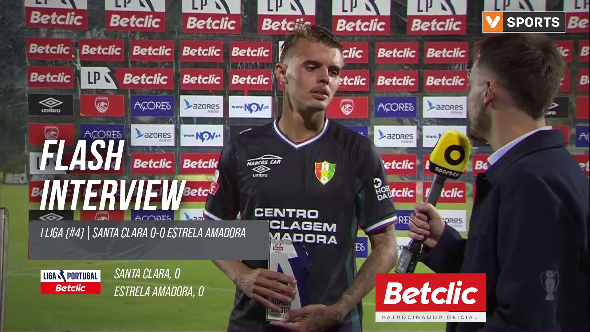 I Liga (#4) | Santa Clara 0-0 Estrela Amadora: Flash Interview Luan Patrick