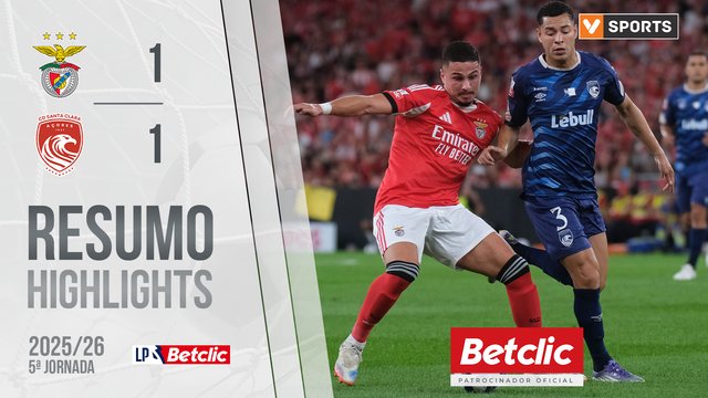 Liga Portugal Betclic (5ªJ): Resumo Benfica 1-1 Santa Clara