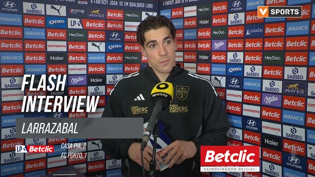 I Liga (#20) | Casa Pia 2-1 FC Porto: Flash Interview Larrazabal