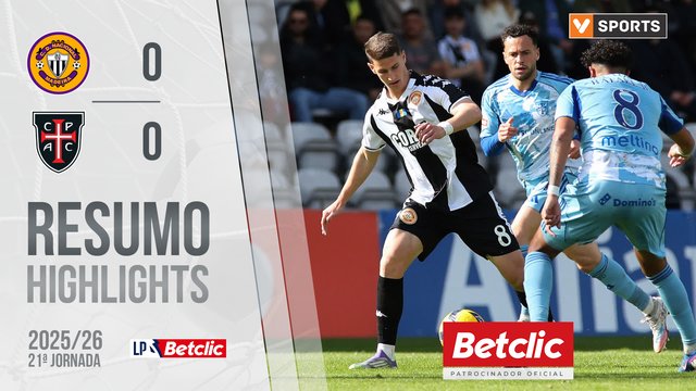 Liga Portugal Betclic (21ªJ): Resumo Nacional 0-0 Casa Pia