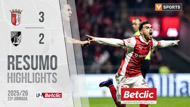 Liga Portugal Betclic (23ªJ): Resumo Braga 3-2 Vitória SC