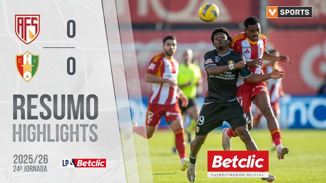 Liga Portugal Betclic (24ªJ): Resumo AFS 0-0 Estrela Amadora
