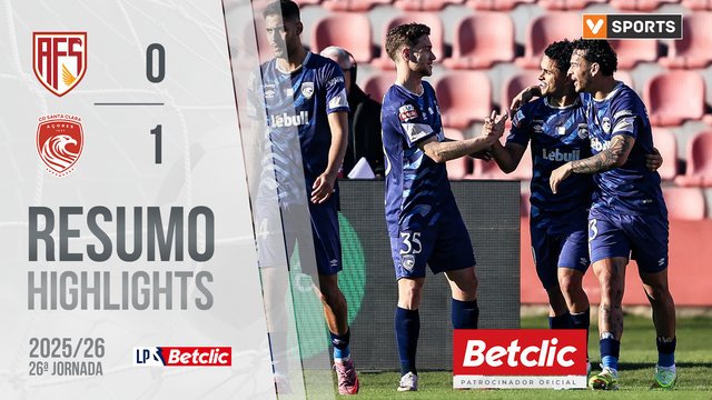 Liga Portugal Betclic (26ªJ): Resumo AFS 0-1 Santa Clara