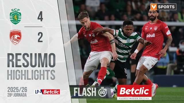 Liga Portugal Betclic (28ªJ): Resumo Flash Sporting 4-2 Santa Clara
