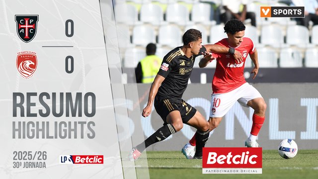 Liga Portugal Betclic (30ªJ): Resumo Casa Pia AC 0-0 Santa Clara