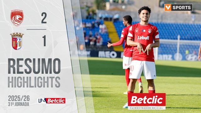 Liga Portugal Betclic (31ªJ): Resumo Santa Clara 2-1 Braga