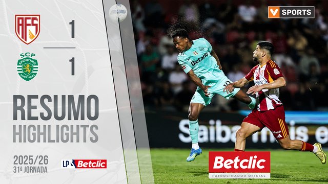 Liga Portugal Betclic (31ªJ): Resumo AFS 1-1 Sporting