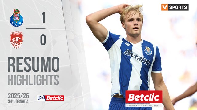 Liga Portugal Betclic (34ªJ): Resumo FC Porto 1-0 Santa Clara