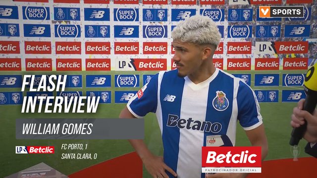 I Liga (#34 | FC Porto 1-0 Santa Clara: Flash Interview William Gomes