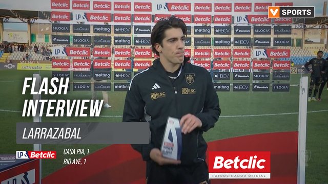 I Liga (#34) | Casa Pia 1-1 Rio Ave: Flash Interview Larrazabal