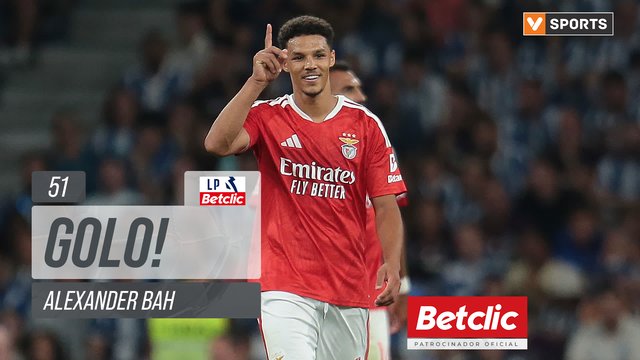 GOLO! Benfica, Alexander Bah aos 51', FC Porto 1-1 Benfica