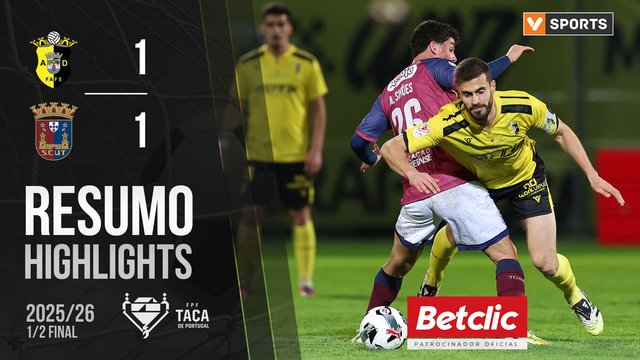 Taça Generali Tranquilidade (Meias-Finais): Resumo Fafe 1-1 Torreense